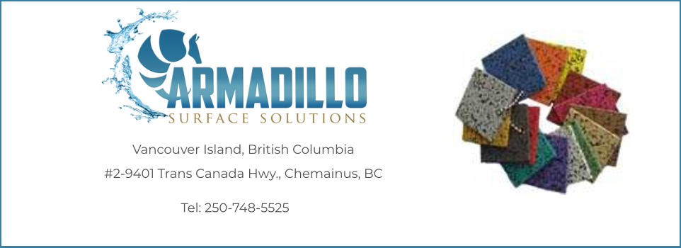 Tel: 250-748-5525 Vancouver Island, British Columbia #2-9401 Trans Canada Hwy., Chemainus, BC